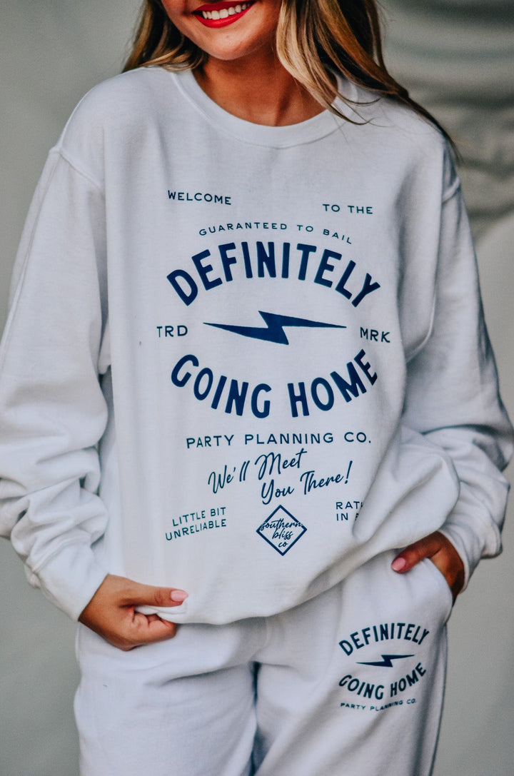Definitely Going Home Sweatshirt