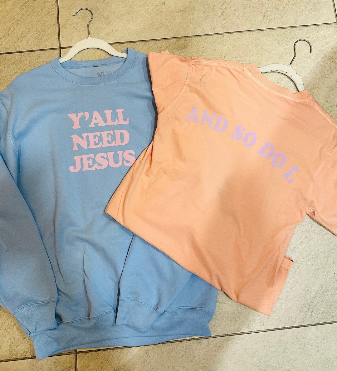 Y'all Need Jesus Light Blue Sweatshirt