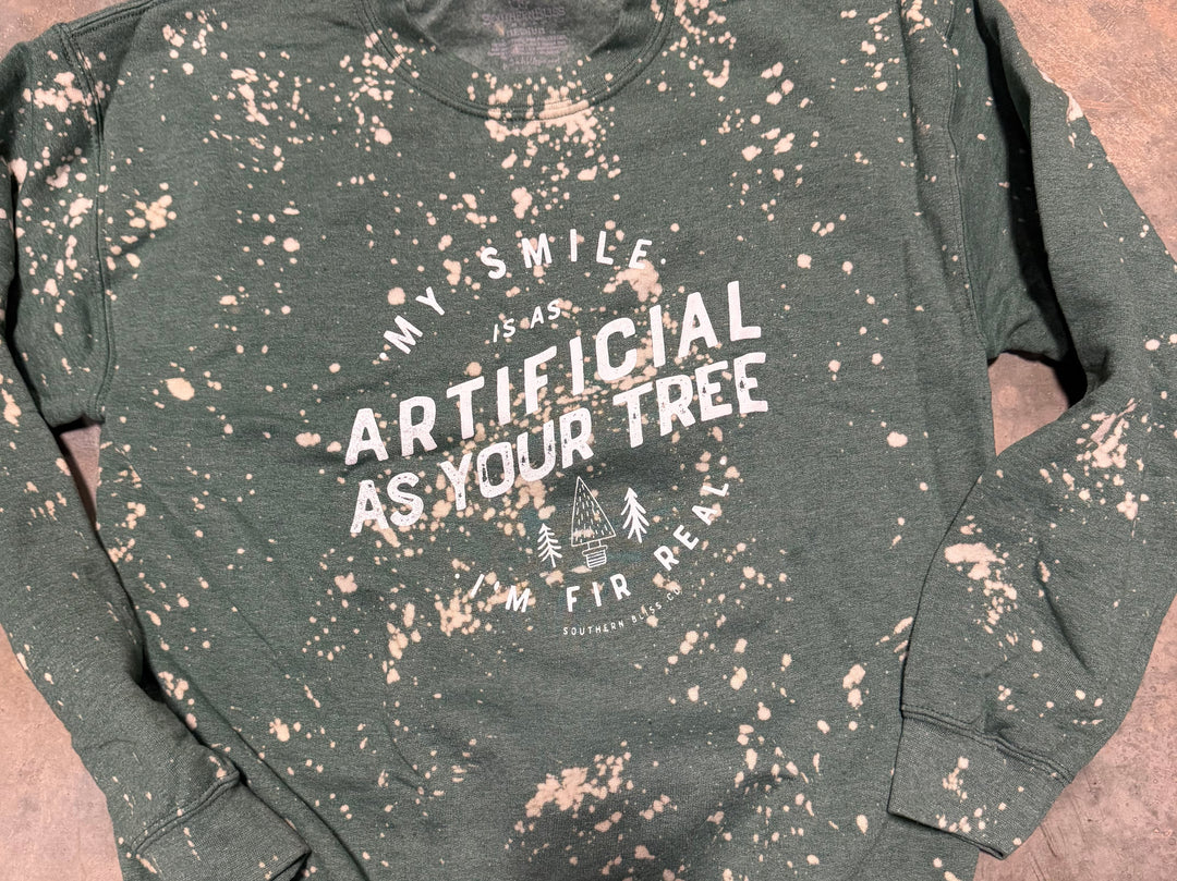 My smile is as Artificial as you’re tree Bleached sweatshirt