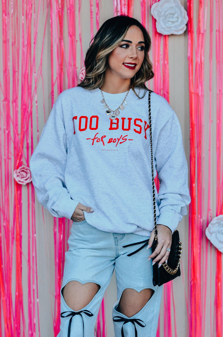 Too Busy For Boys Sweatshirt