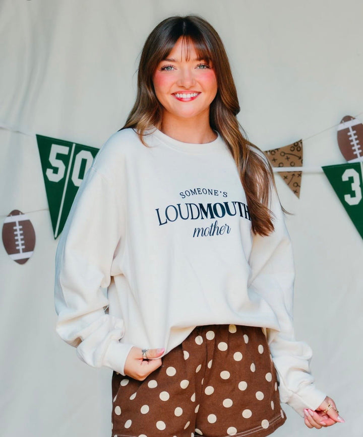 Someones Loud Mouth Mother Sweatshirt