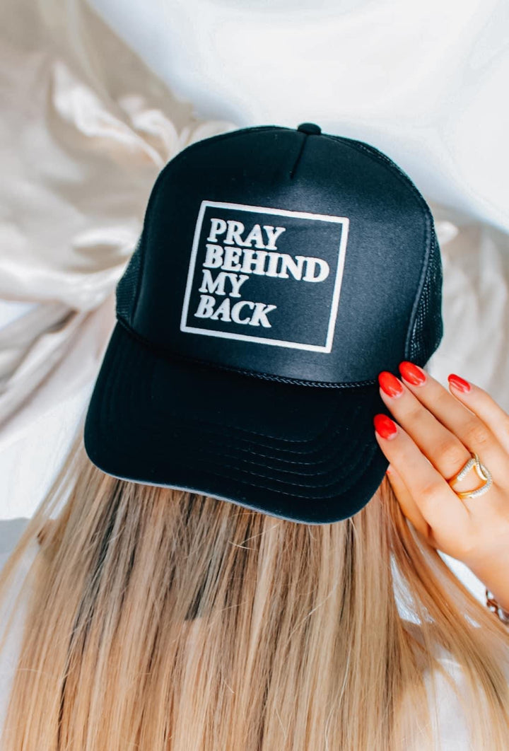 Pray Behind My Back Trucker Hat