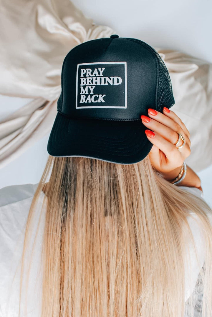 Pray Behind My Back Trucker Hat