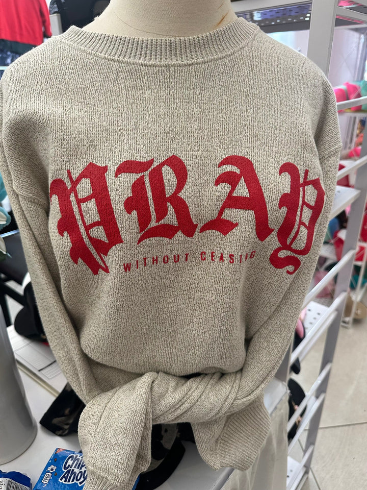 Pray Without Ceasing Oatmeal Knit Sweatshirt
