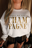 Wake Me For Champagne White Sweatshirt