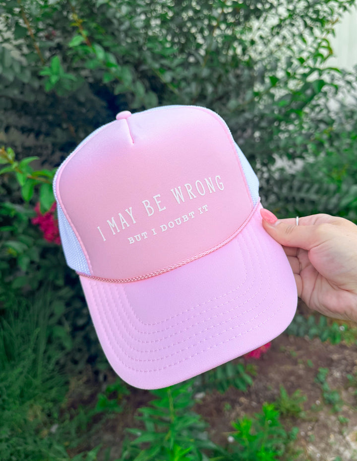 I May Be Wrong But I Doubt It Light Pink & White Trucker