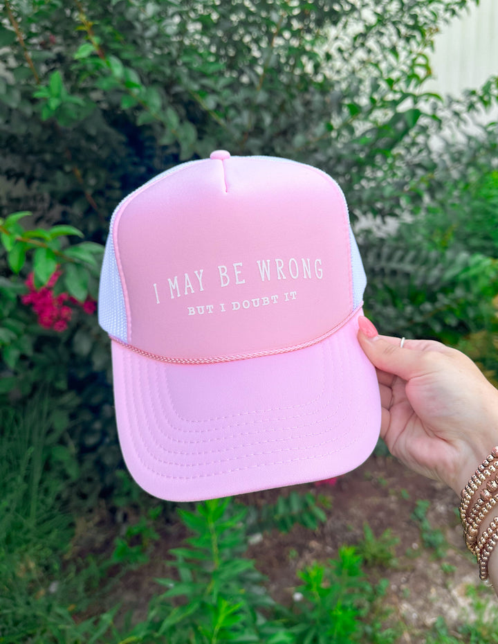 I May Be Wrong But I Doubt It Light Pink & White Trucker