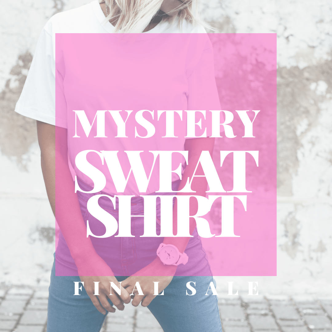 MYSTERY SWEATSHIRT! Final Sale