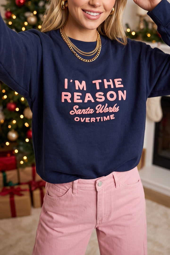 I'm the Reason Santa Works Overtime Sweatshirt