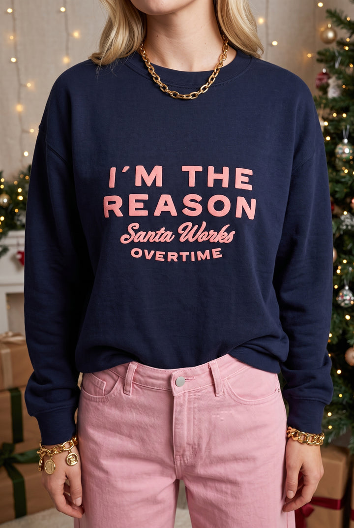 I'm the Reason Santa Works Overtime Sweatshirt