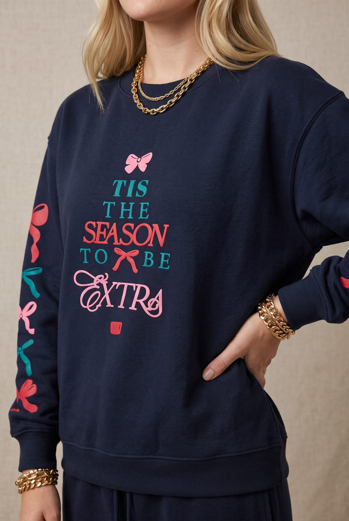 Tis the Season to be Extra Sweatshirt