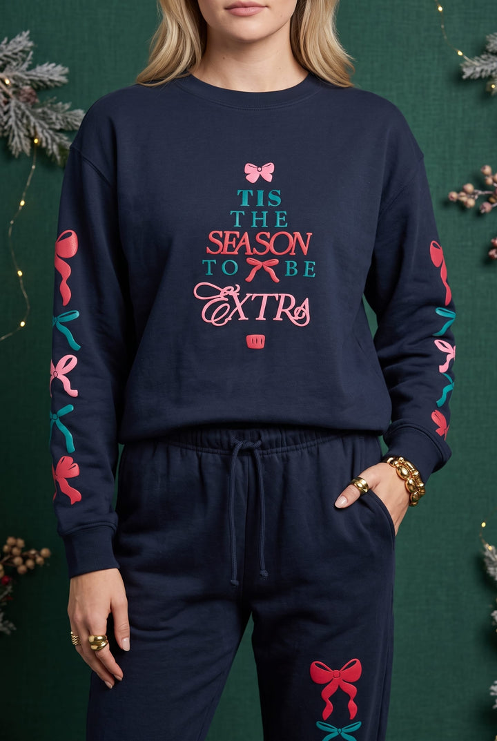 Tis the Season to be Extra Sweatshirt
