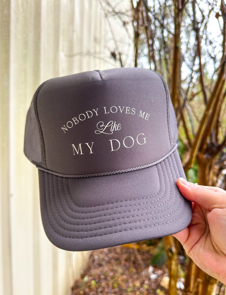 Nobody Loves Me Like My Dog Grey Trucker Hat