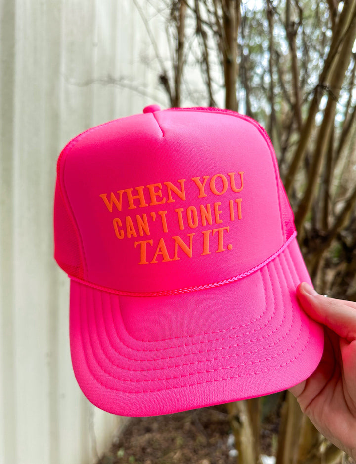 When you Can’t Tone it, Tan it Hot Pink Trucker Hat