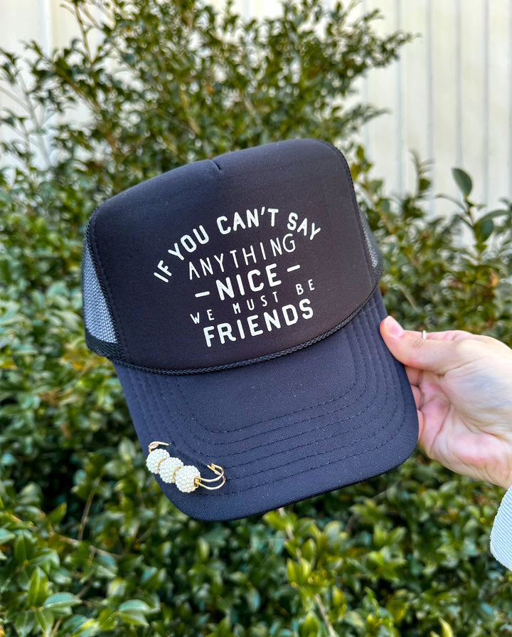 We Must Be Friends Black Trucker Hat