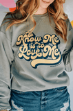Know Me Is To Love Me Gray Sweatshirt
