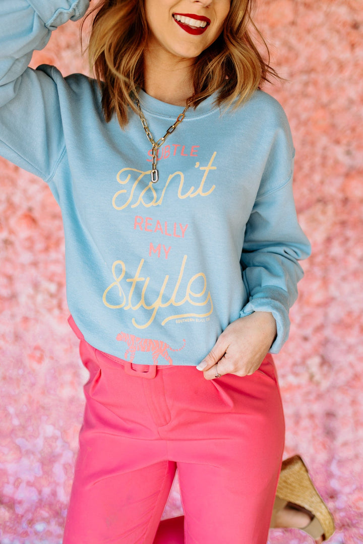 Subtle Isn't Really My Style Blue Sweatshirt