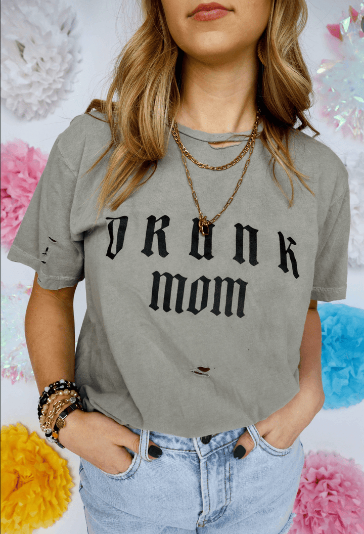 Drunk Mom Distressed Cut Tee