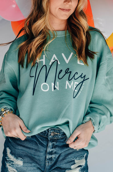 Have Mercy On Me Sweatshirt